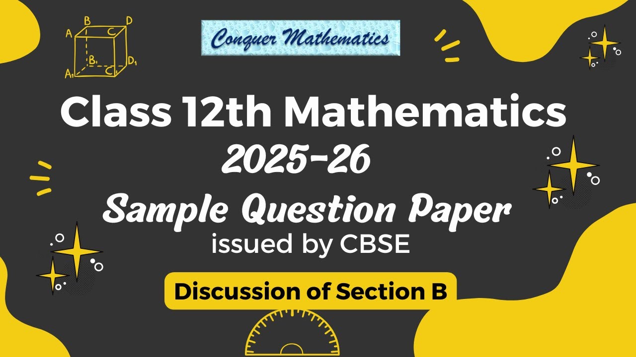 Class 12 Mathematics - Discussion of Section B - Sample Question Paper issued by CBSE (2025-26)