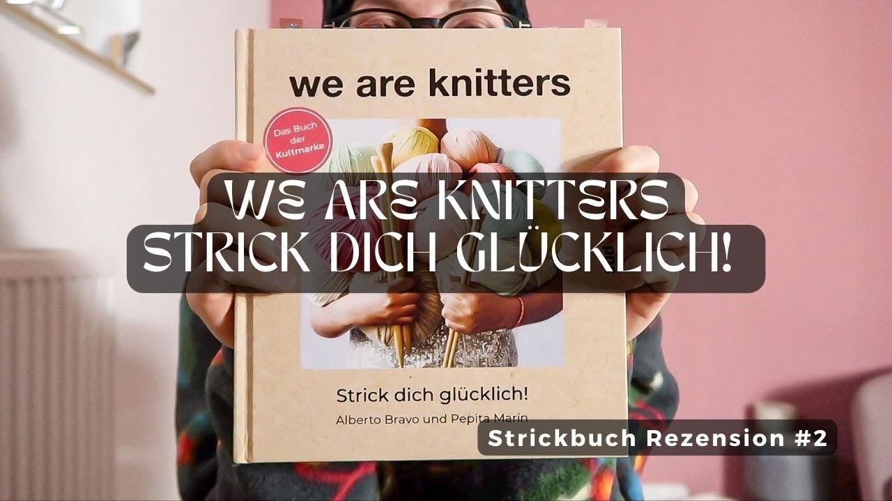 We are Knitters - Strick dich gl&uuml;cklich I Strickbuch Renzension #2