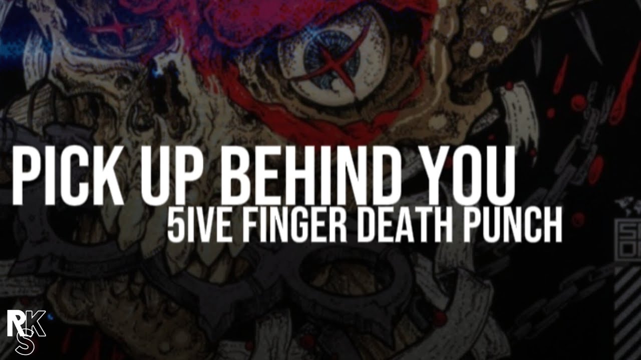 Five Finger Death Punch - Pick Up Behind You (Unofficial Lyric Video)