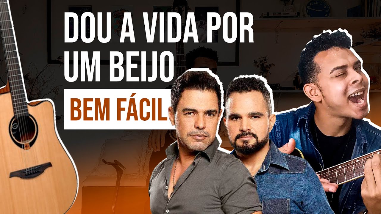 Como Tocar Dou A Vida Por Um Beijo No Violão Facilmente - Zezé e Luciano