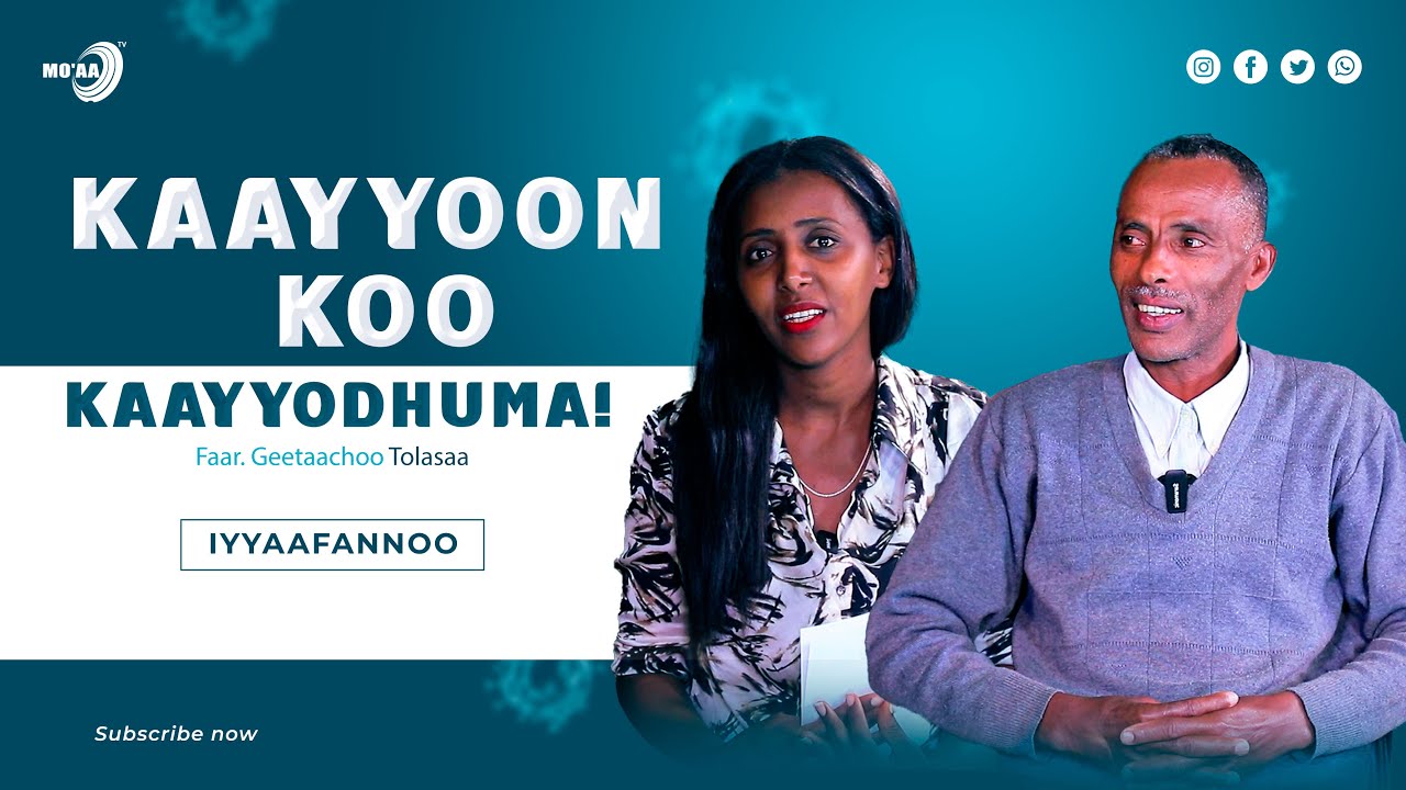 Kaayyoon Koo Kaayyodhuma! /Faar.Geetaachoo Tolasaa - Iyyaafannoo