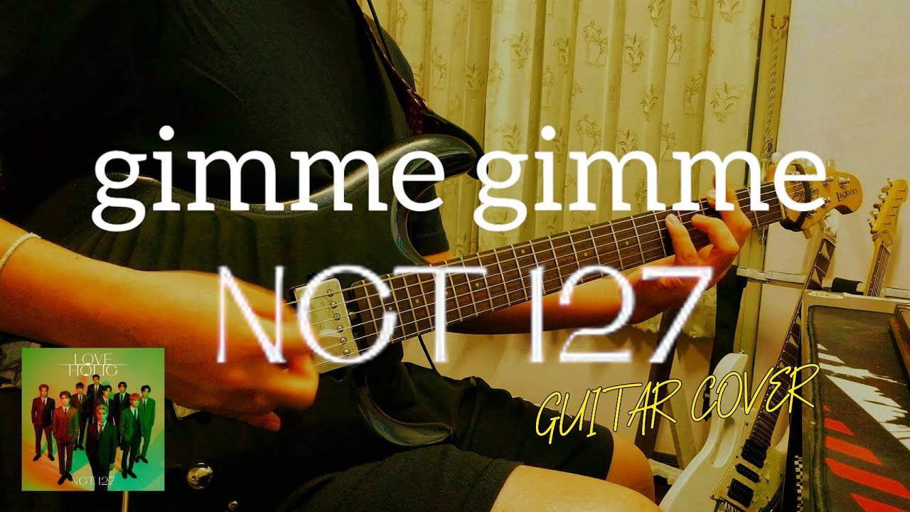 GIMME GIMME - NCT 127 엔시티 127 ㅣNCT GUITAR COVER