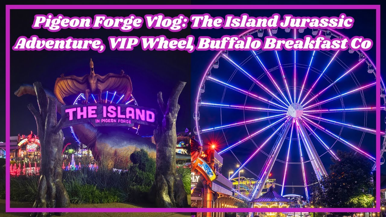 Pigeon Forge Vlog: The Island Jurassic Adventure, VIP Wheel, Buffalo Breakfast Co, Pizza Rio