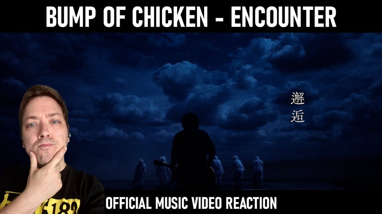 BUMP OF CHICKEN - 邂逅 (Encounter) | Official Music Video Reaction!
