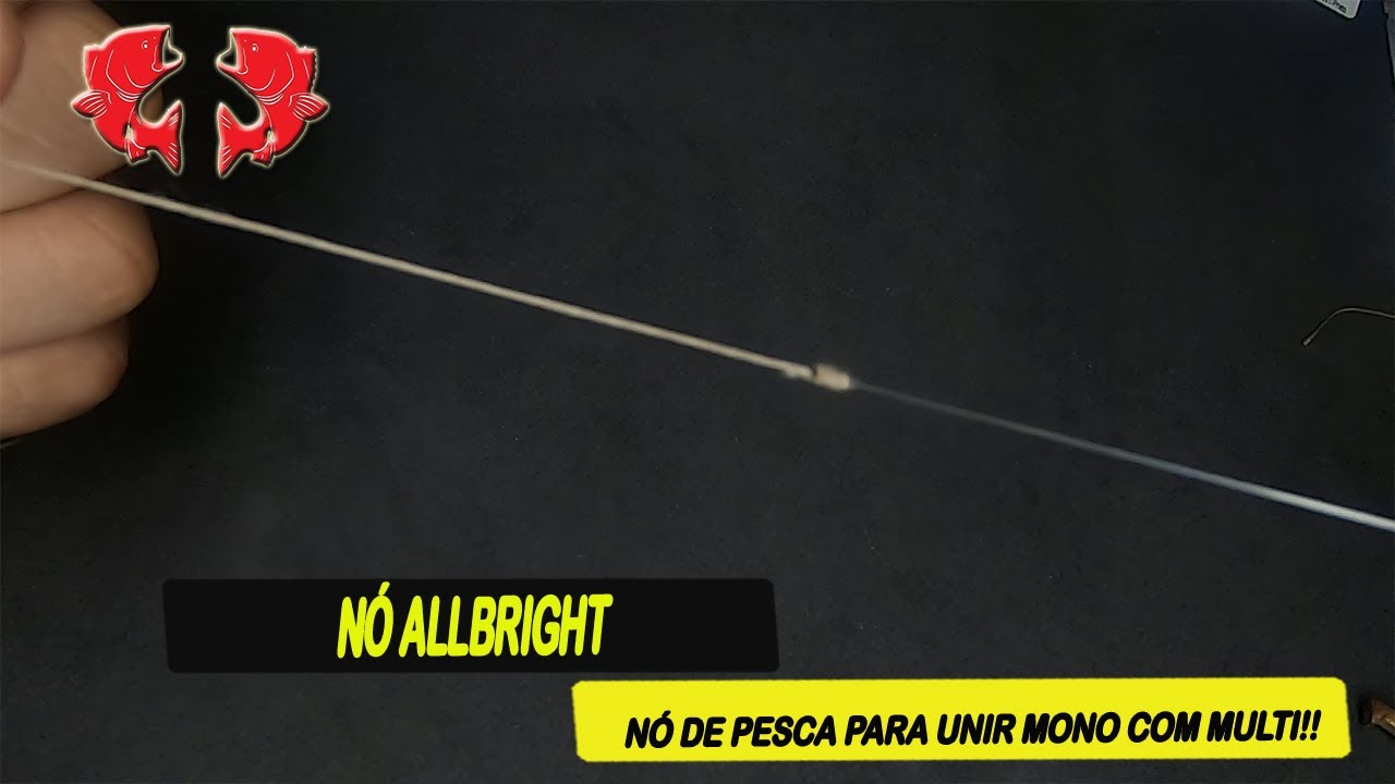 NÓ ALLBRIGHT - NÓ DE PESCA PARA UNIR MONO COM MULTI [Dicas e Pescas]