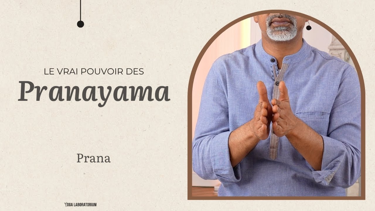 Prana : l’énergie qui nous anime [Pranayama : Au delà du souffle]