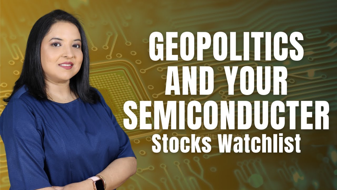 Geopolitics and Your Semiconductor Stocks Watchlist