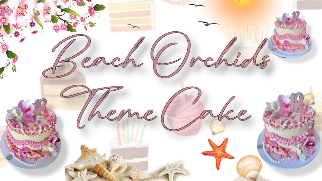 Beach Orchids Theme Cake | 18th Birthday Cake | Debut Cake | Maja's Bread and Butter