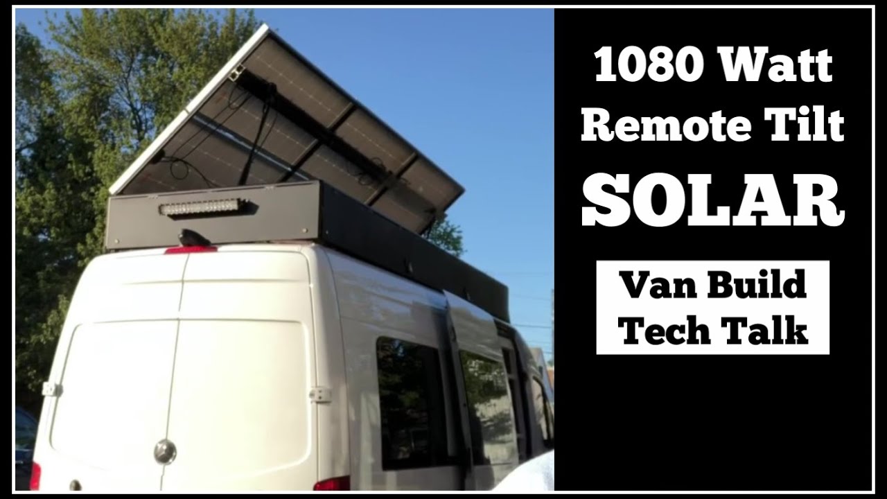 1080 Watt Remote Tilting Vanlife Solar Explained - Van Build Tech Talk