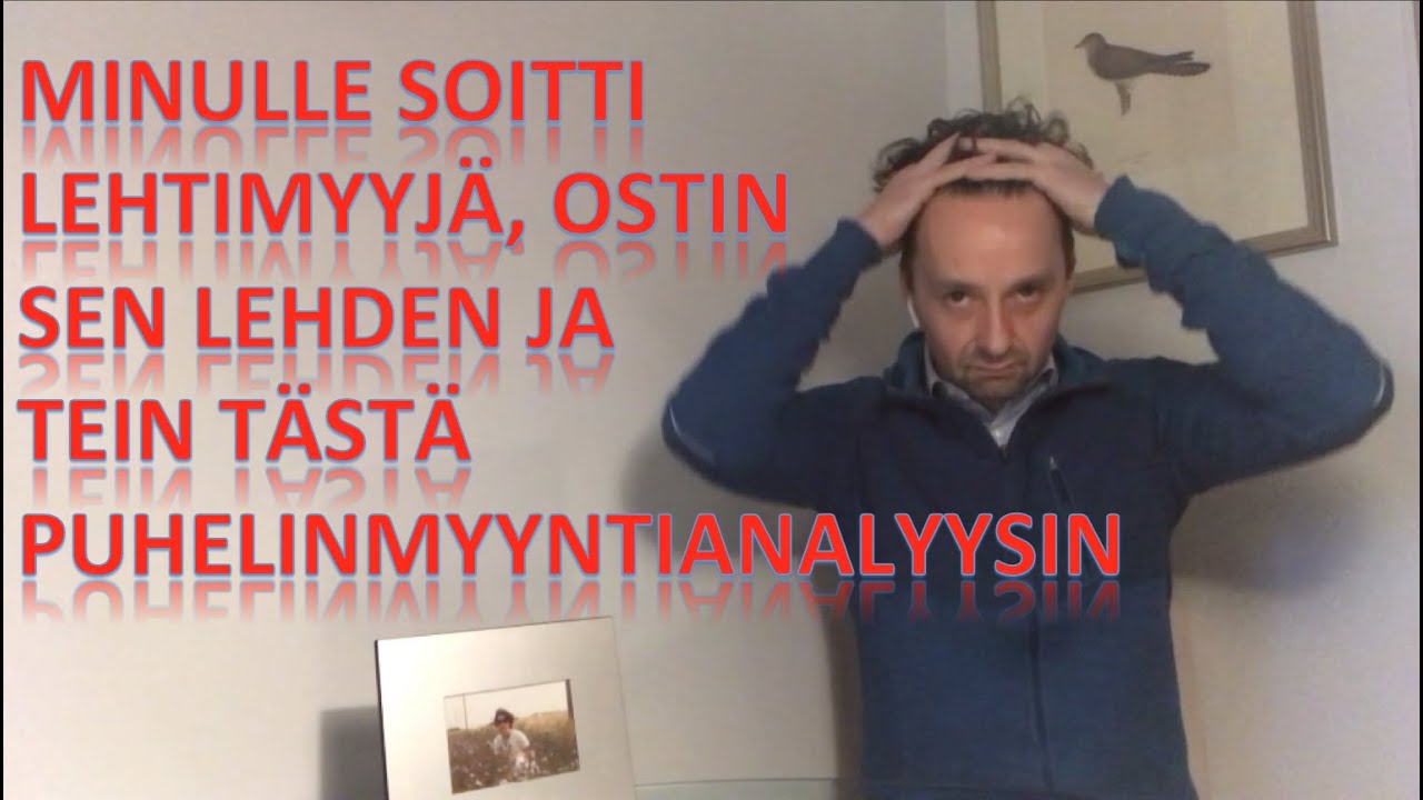Puhelinmyynti 2021 - Minulle soitti lehtimyyjä, ostin ja tein puhelinmyyntianalyysin. Finnish only!