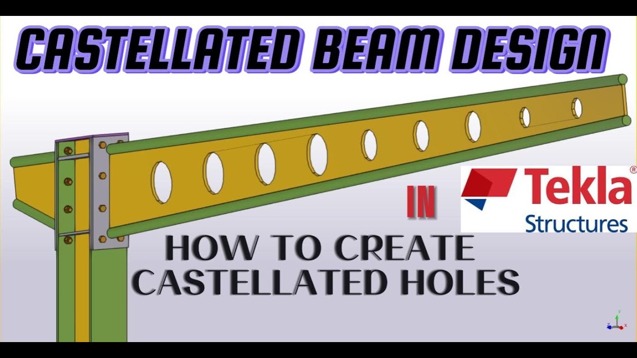 TEKLA STRUCTURE CASTELLATED BEAM  DESIGN. HOW TO CREATE CASTELLATED HOLES
