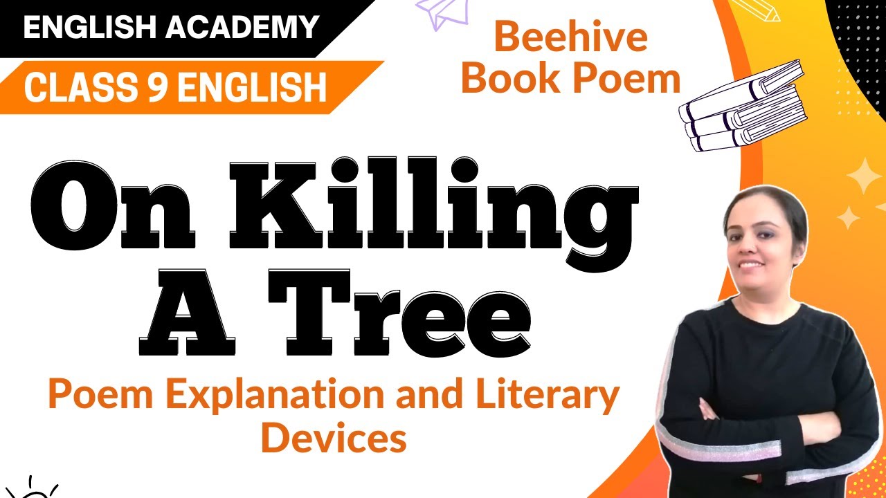 On Killing a Tree Class 9 Poem Explanation, Literary devices| Class 9 English Poems