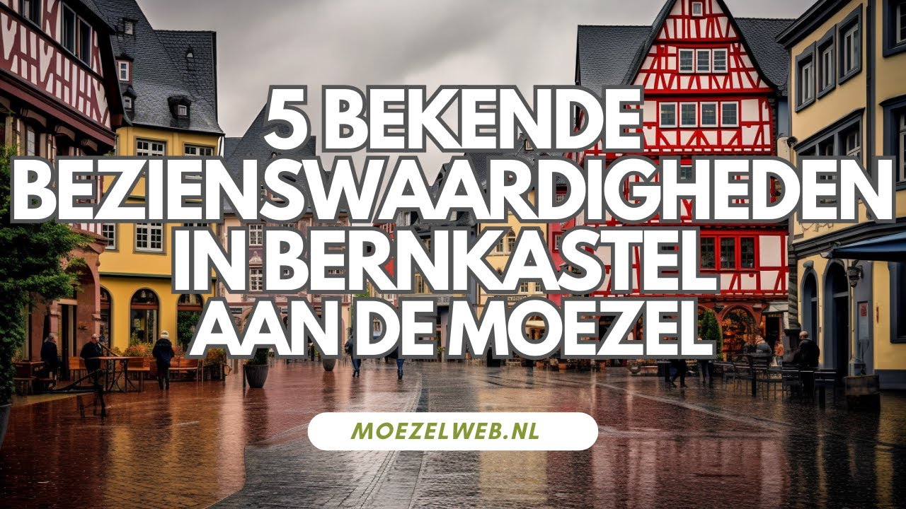 5 bekende bezienswaardigheden in Bernkastel Kues