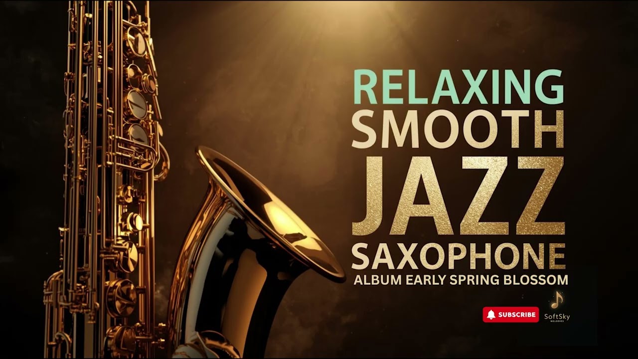 Smooth Jazz Saxophone🌸Early Spring Blossom Relaxing Saxophone for Garden Coffee Breaks Full Album
