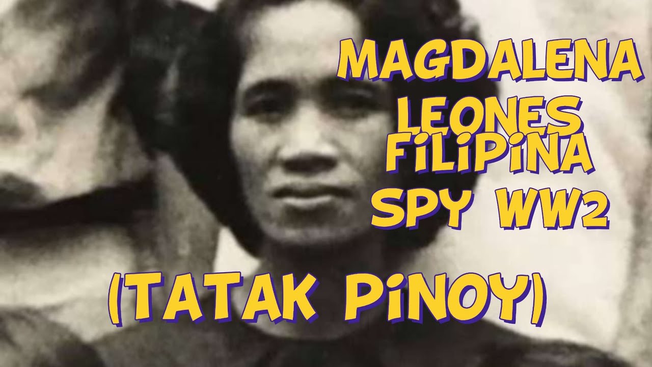 Corporal Magdalena Leones, Filipina Super Spy WW2, Filipina Warrior of WW2, Tatak Pinoy