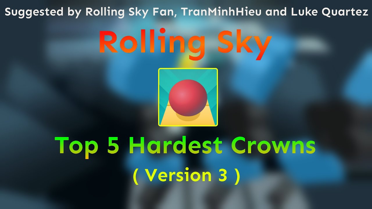 Rolling Sky - Top 5 Hardest Crowns ( Version 3 )
