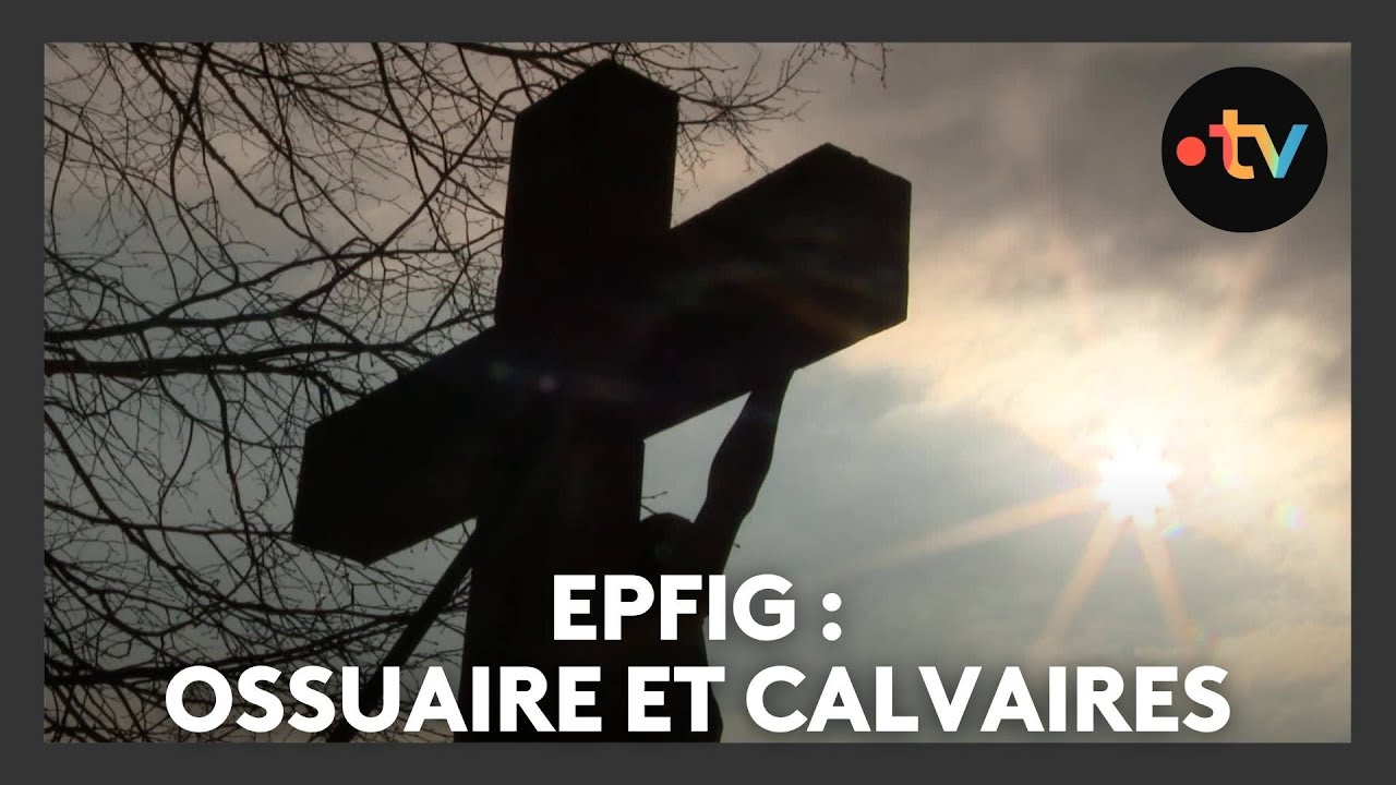 Un lieu, des histoires &agrave; Epfig : un ossuaire, des calvaires - Episode 4/4