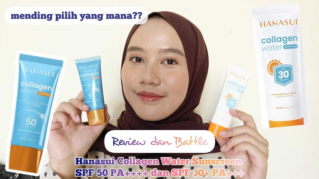 Jangan salah pilih! Review dan Battle Hanasui Collagen Sunscreen SPF 50 (old formula) dan SPF 30