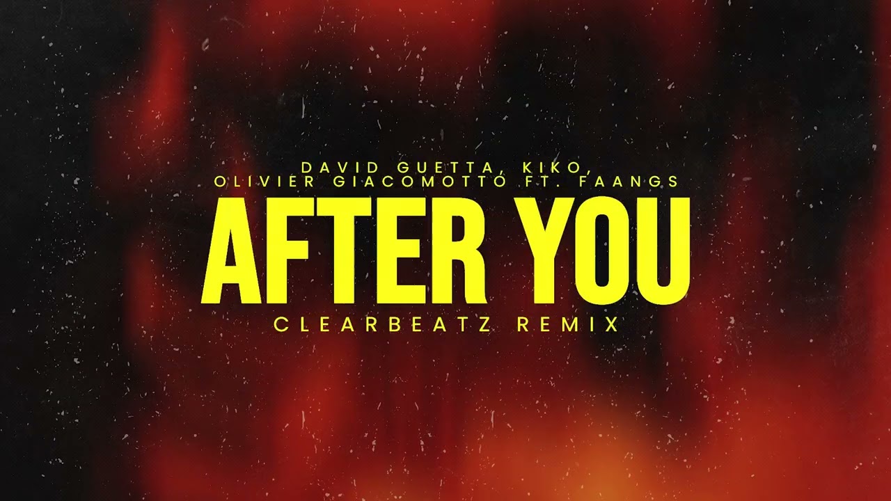 David Guetta, Kiko, Olivier Giacomotto ft. FAANGS - After You (Clearbeatz Remix)