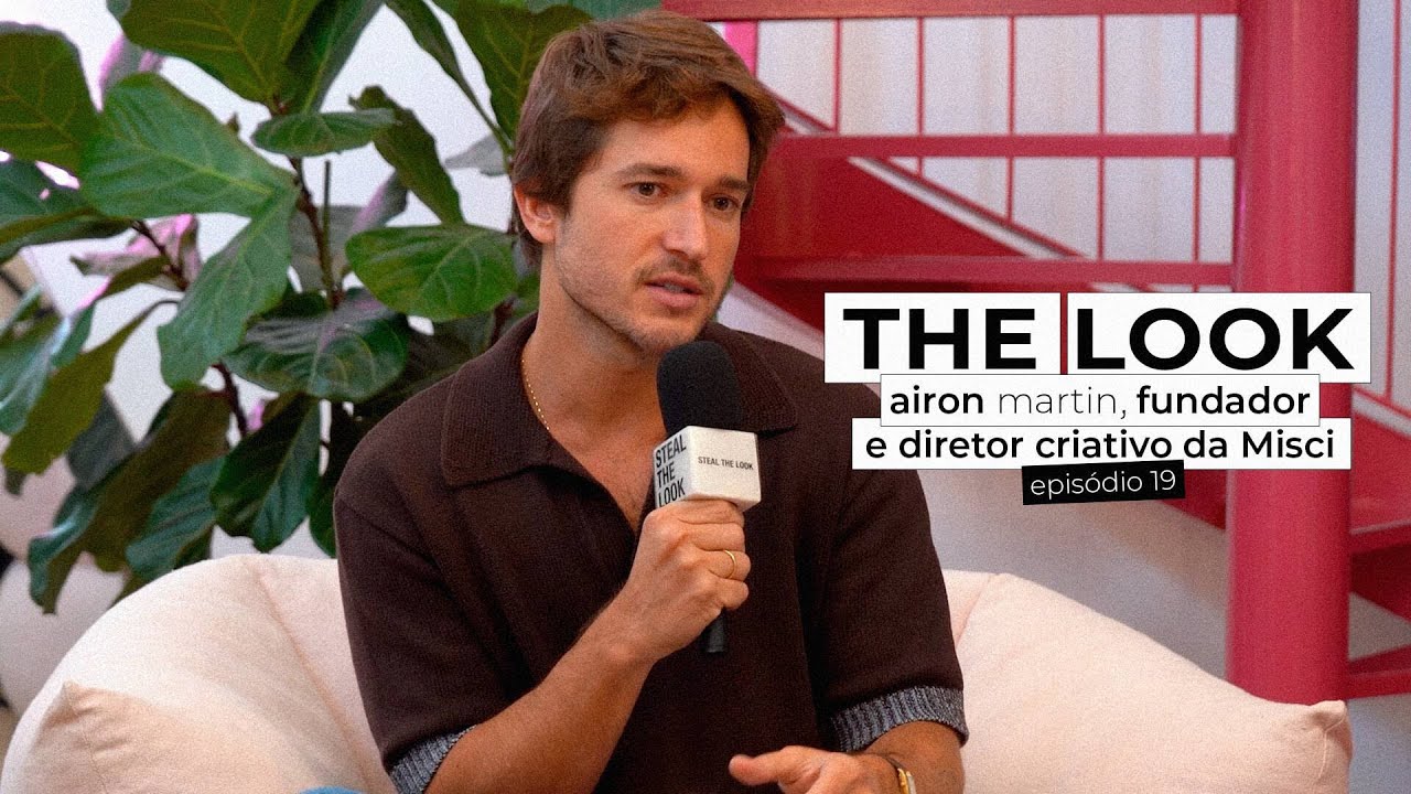Airon Martin, fundador da Misci, fala sobre inspiração e brasilidade na moda | THE LOOK, ep 19
