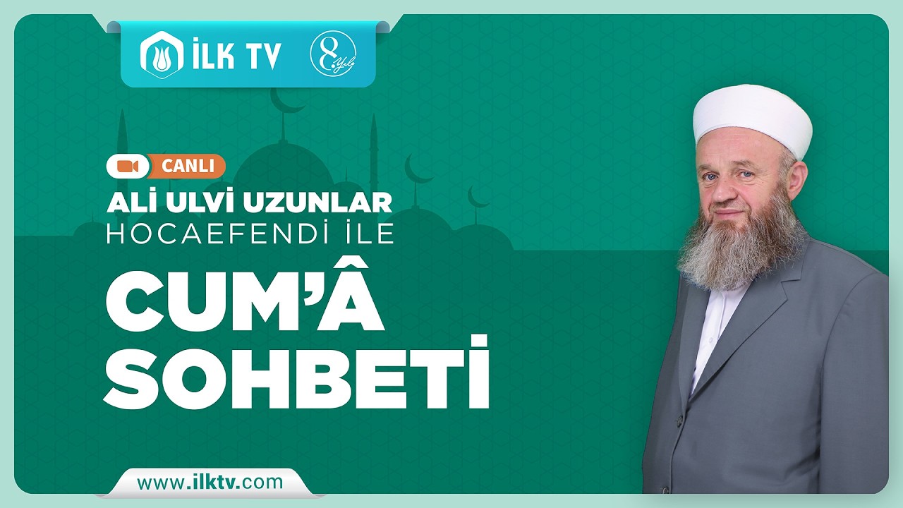 Ali Ulvi UZUNLAR Hocaefendi ile Cuma Sohbet - İLK TV - 06.03.2026