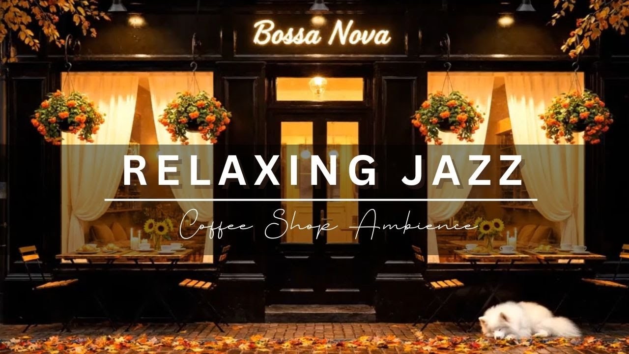 Relaxing Jazz at Cozy Autumn Coffee Shop Ambience 🍂 Smooth Piano Jazz Music for Good Moods