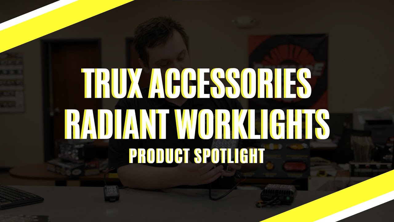 Trux Accessories Radiant Worklights | Product Spotlight