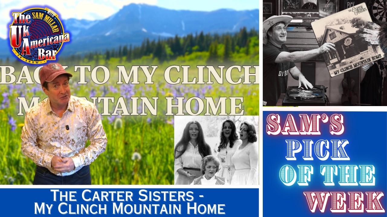 My Clinch Mountain Home:CARTER SISTERS-Sam's Pick Of The Week