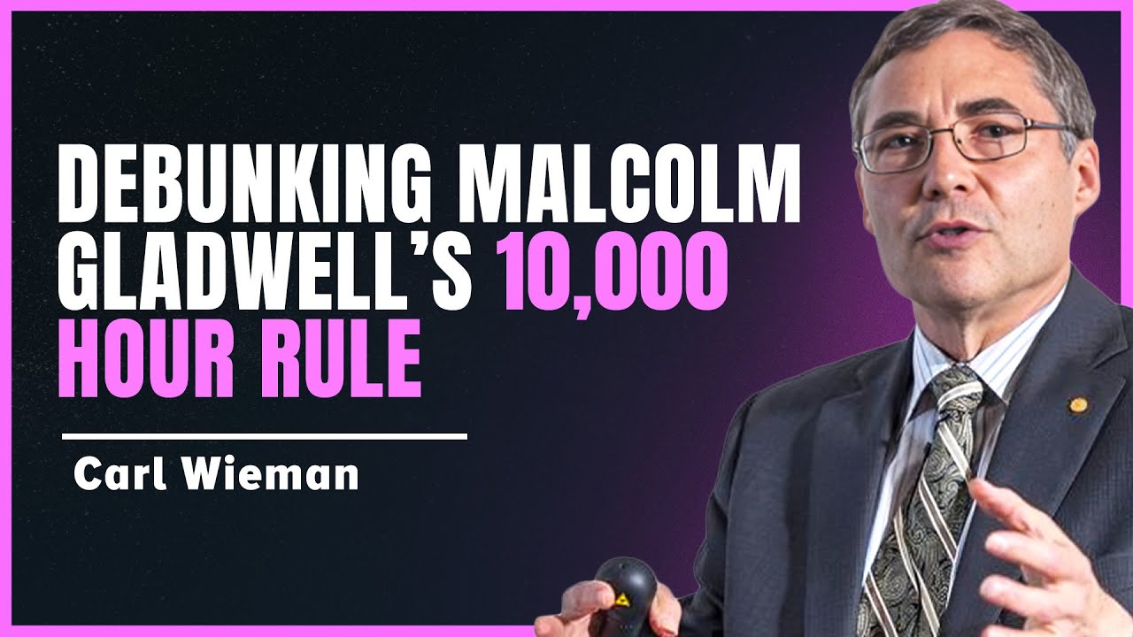 Nobel Laureate Carl Wieman: science pedagogy; debunking Malcolm Gladwell's 10,000 hour rule.