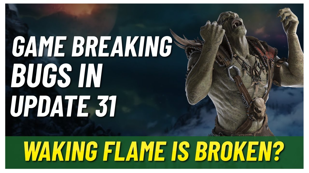 Game Breaking Issues | Update 31 | ESO Waking Flame