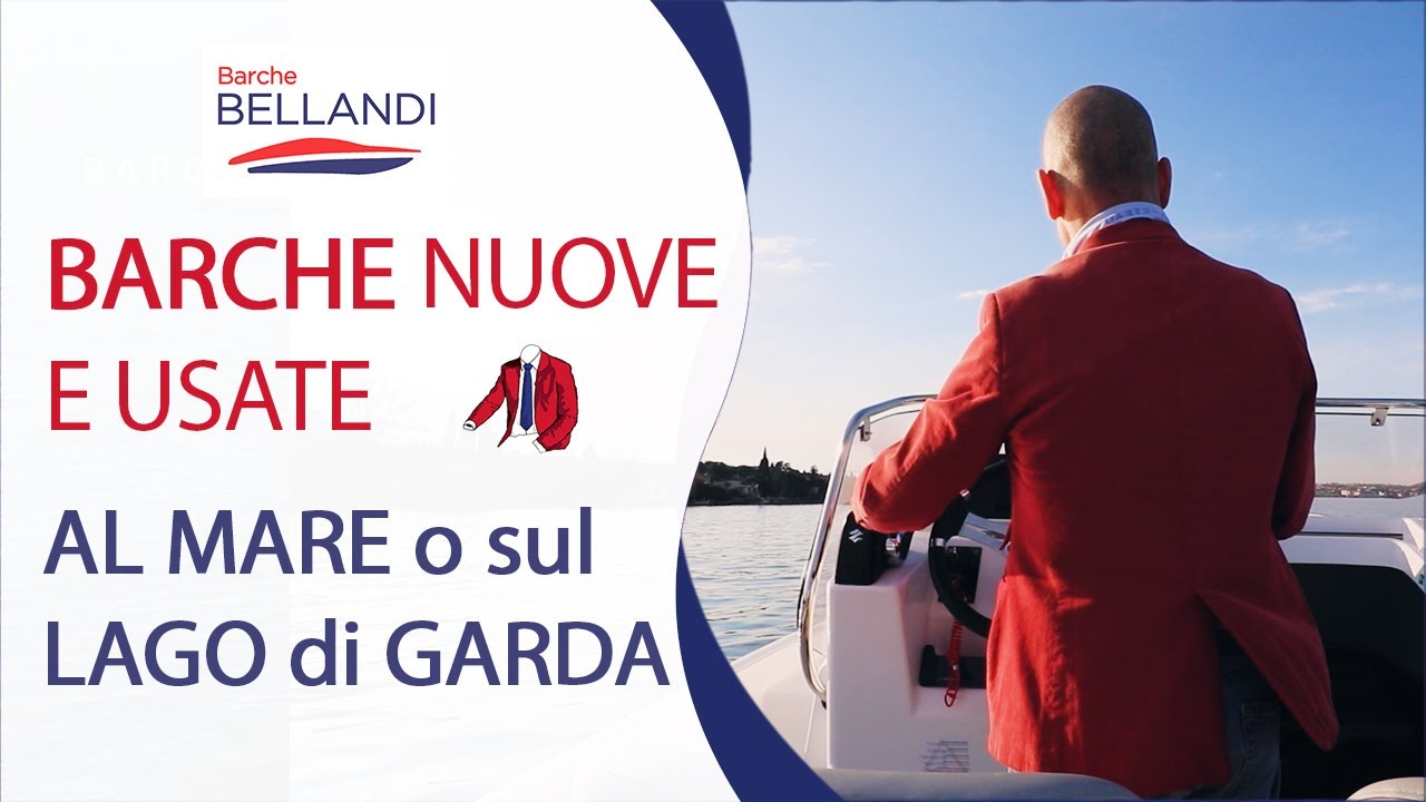 Barche Nuove ed Usate al mare o sul Lago di Garda? Scegli Barche Bellandi - Scopri di pi&ugrave;!