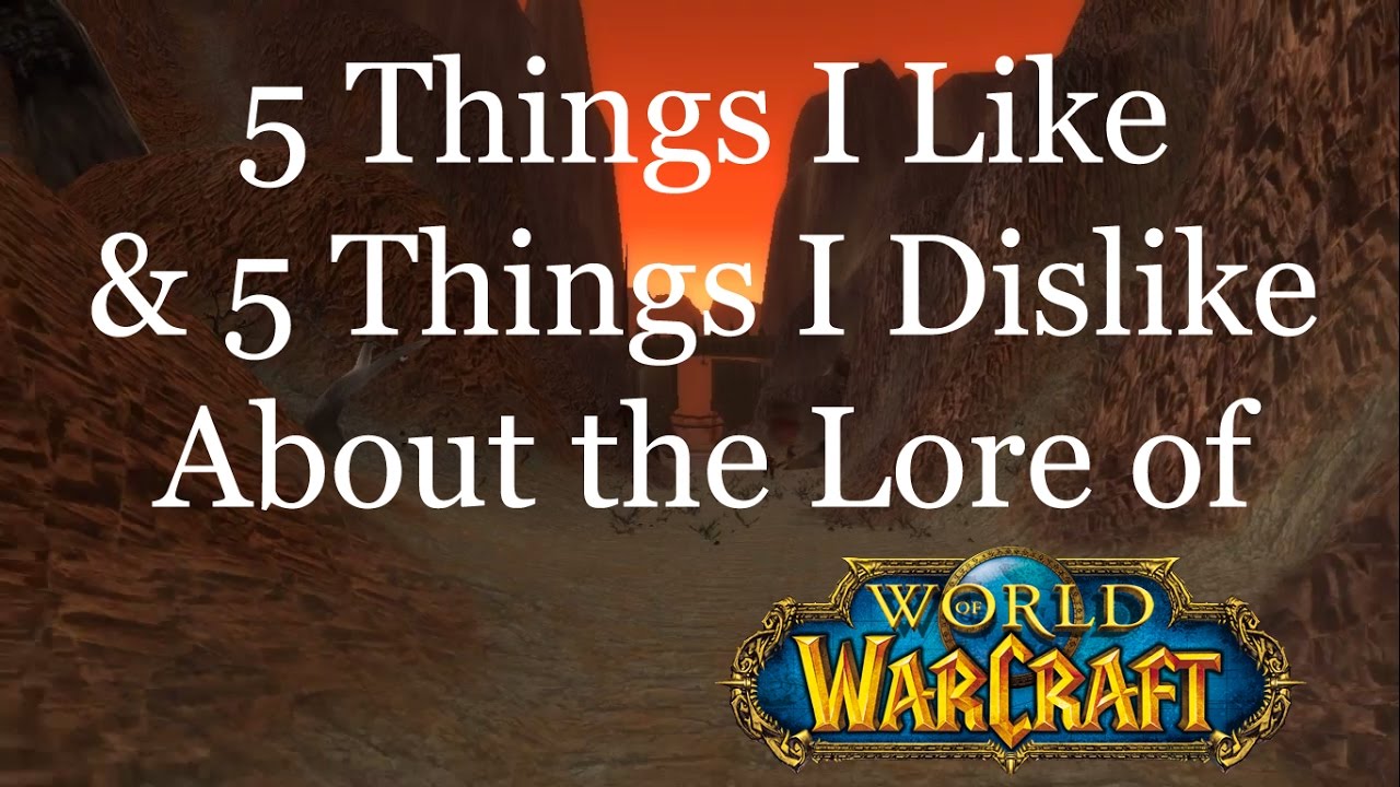5 Things I Like and 5 I Dislike About the Lore of Vanilla World of Warcraft