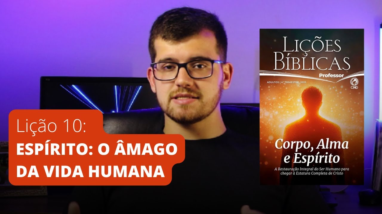 Lição 10 – Espírito: O Âmago da Vida Humana | Escola Bíblica Dominical | CPAD 4º Trimestre 2025