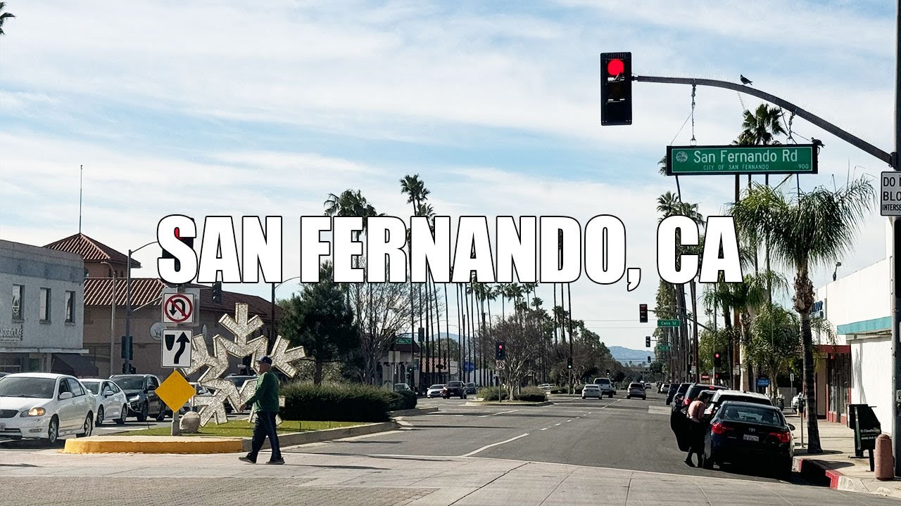 San Fernando CA Driving Tour | Historic City in the San Fernando Valley