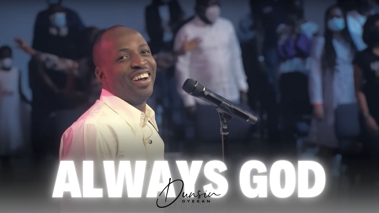 ALWAYS GOD - Dunsin Oyekan #dunsinoyekan #worship #alwaysgod