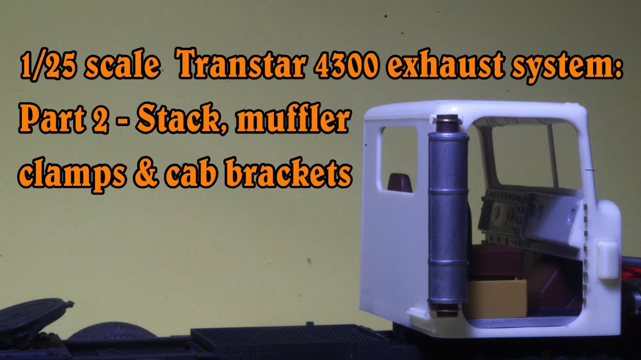 1/25 scale Transtar 4300 exhaust: Part 2 - stack, muffler clamps & cab brackets