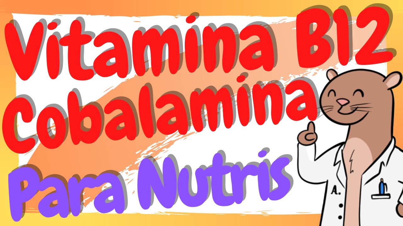 ¿Qué es la Cobalamina? / Vitamina B12 en Nutrición