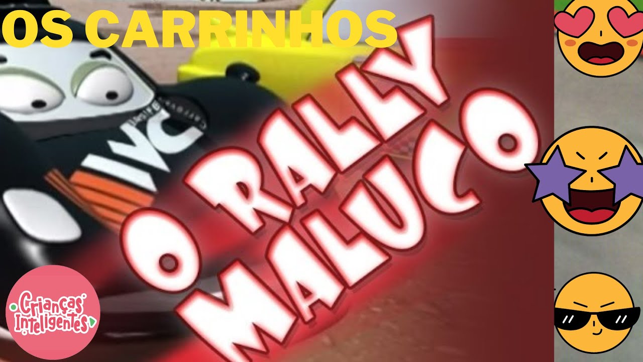 Os Carrinhos - O RALLY MALUCO - Crianças Inteligentes