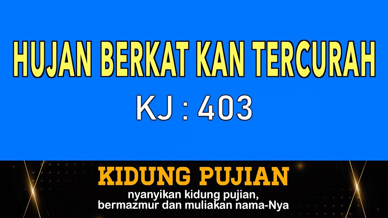Hujan Berkat 'Kan Tercurah - KJ 403 I by Kidung Pujian