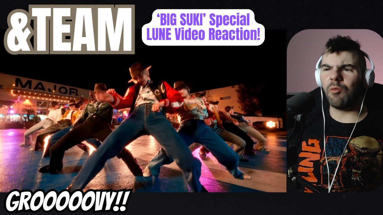 &TEAM - 'Big Suki' Special LUNE Video Reaction!