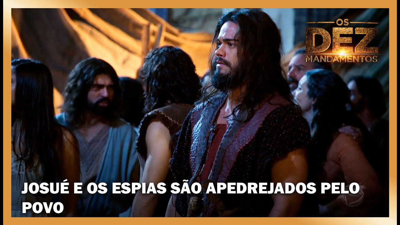Josué e os espias retornam de Canaã e são apedrejados pelo povo | OS DEZ MANDAMENTOS