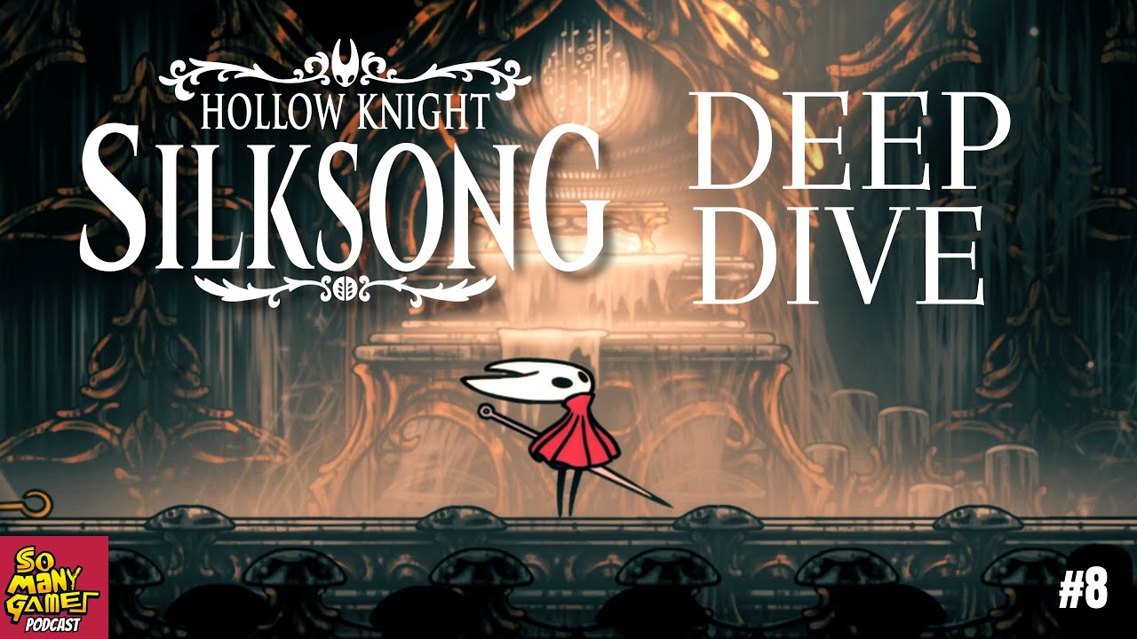 The So Many Games Podcast #8 | Hollow Knight: Silksong