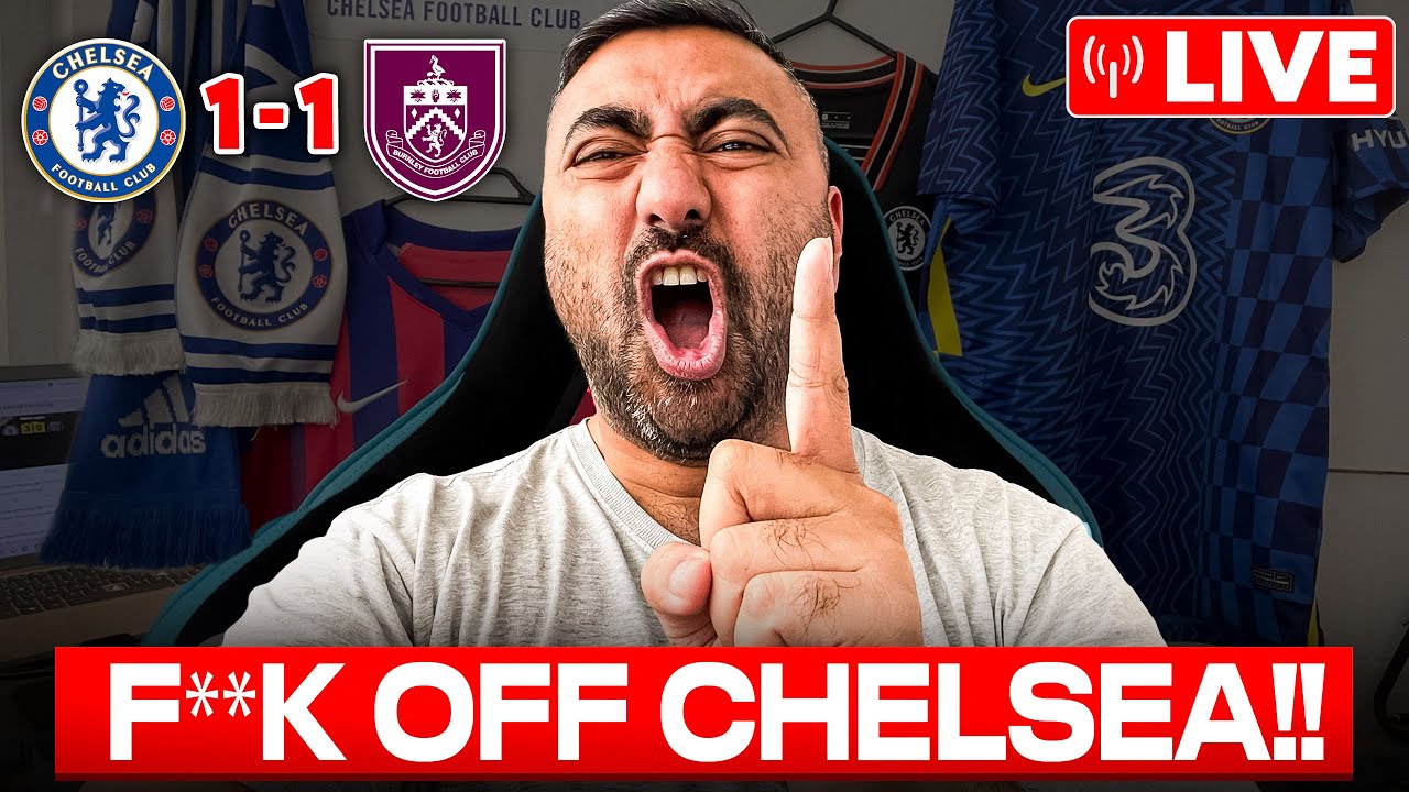 WE HAVE FOUND A NEW LEVEL OF F**KERY!! | Chelsea 1-1 Burnley Match Reaction | LIVE