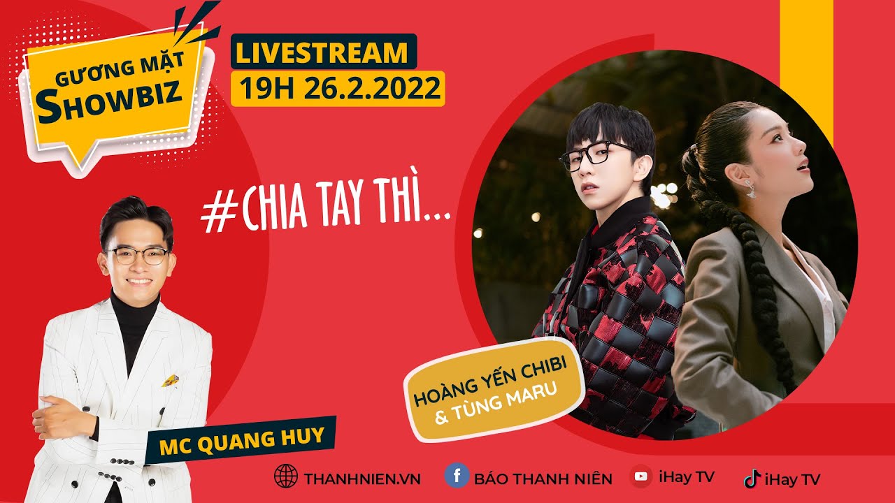 GƯƠNG MẶT SHOWBIZ | HOÀNG YẾN CHIBI, TÙNG MARU HÁT LIVE VÀ BÀN CHUYỆN 'CHIA TAY THÌ...'