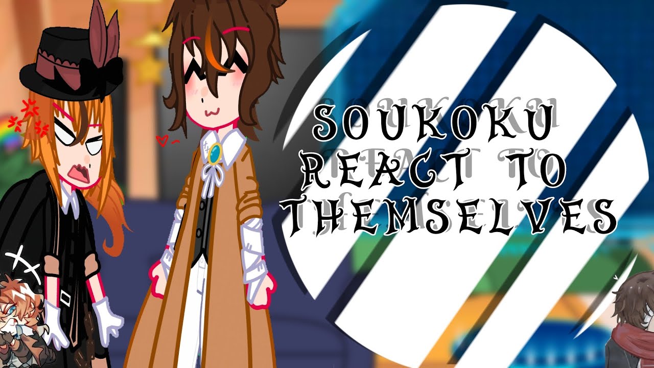 SOUKOKU REACT TO THEMSELVES 🤎🧡 (read description)