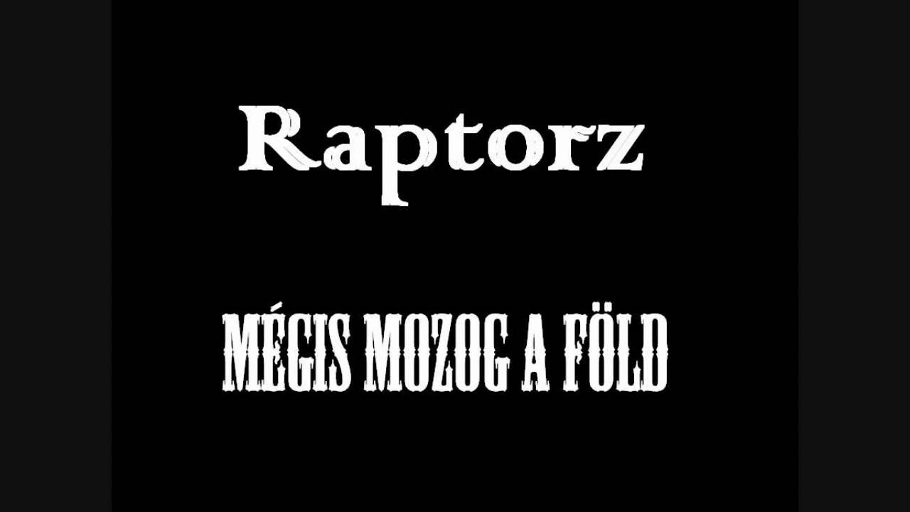 Raptorz - M&eacute;gis mozog a f&ouml;ld