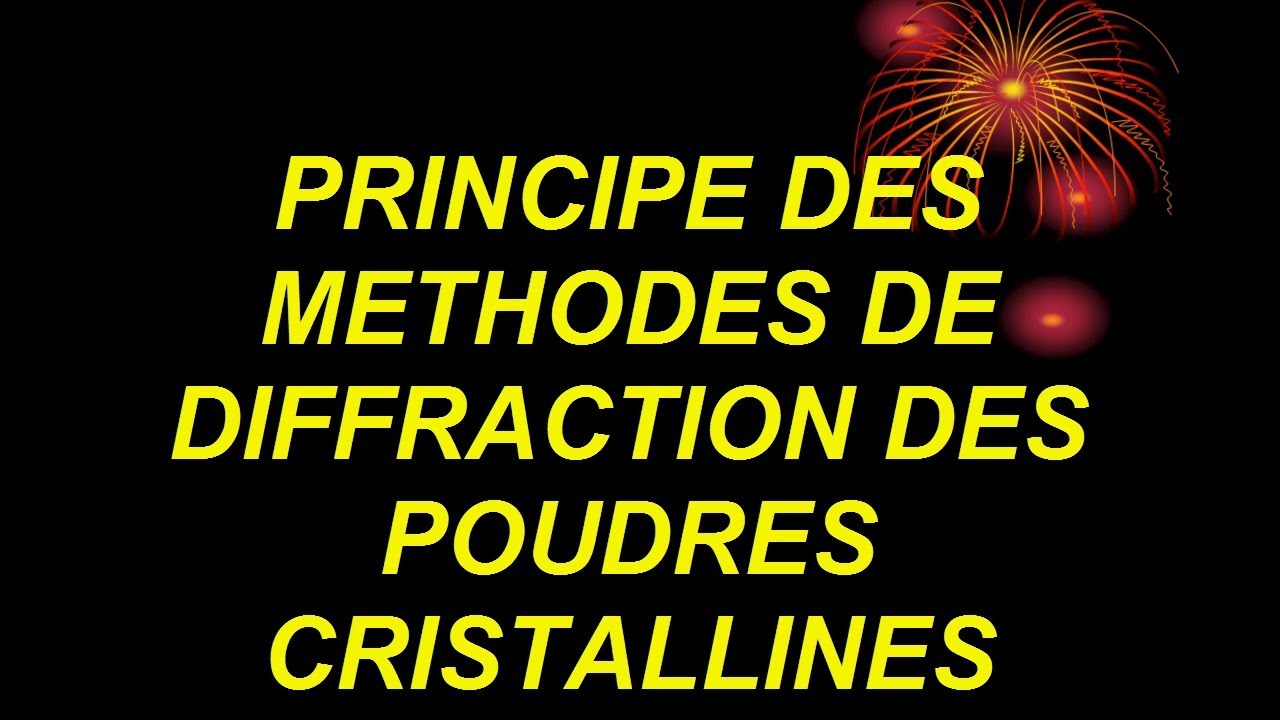 PRINCIPE DES MÉTHODES DE DIFFRACTION DES POUDRES CRISTALLINES   Professeur Abderrafi BRITEL