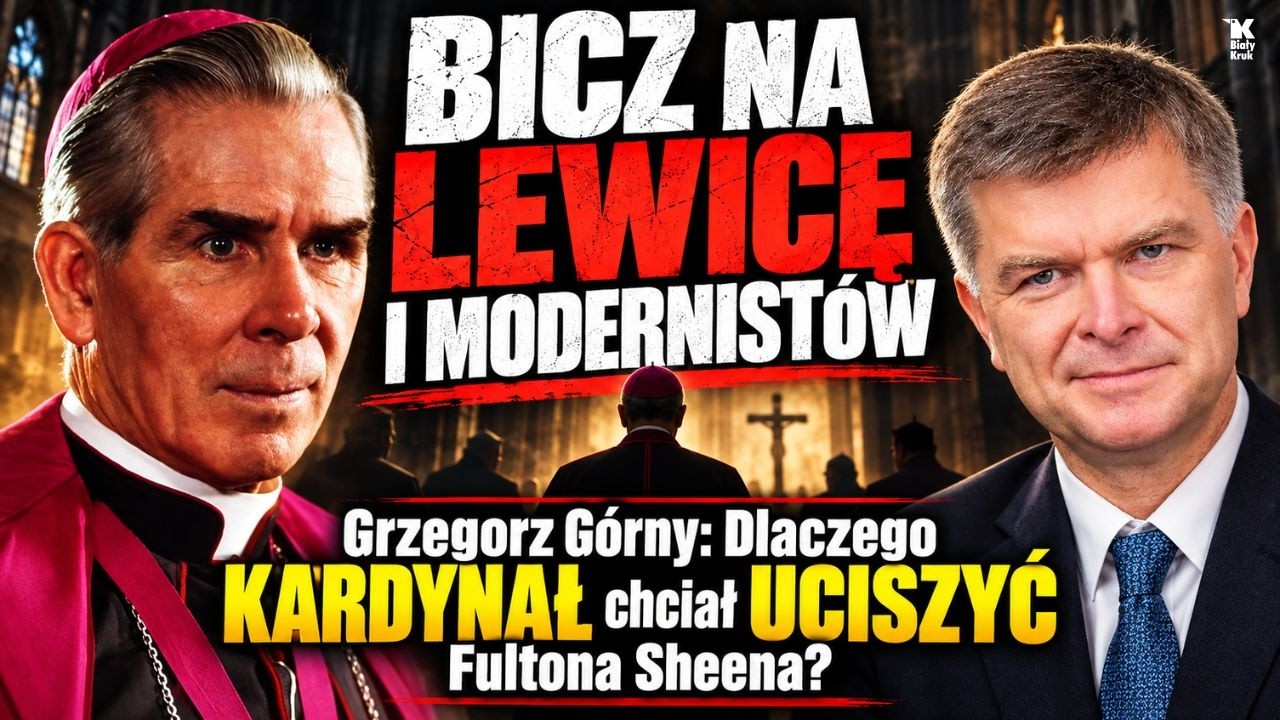 BICZ NA LEWICĘ I MODERNIST&Oacute;W! Grzegorz G&oacute;rny: Dlaczego KARDYNAŁ chciał UCISZYĆ Fultona Sheena? Cz. 1