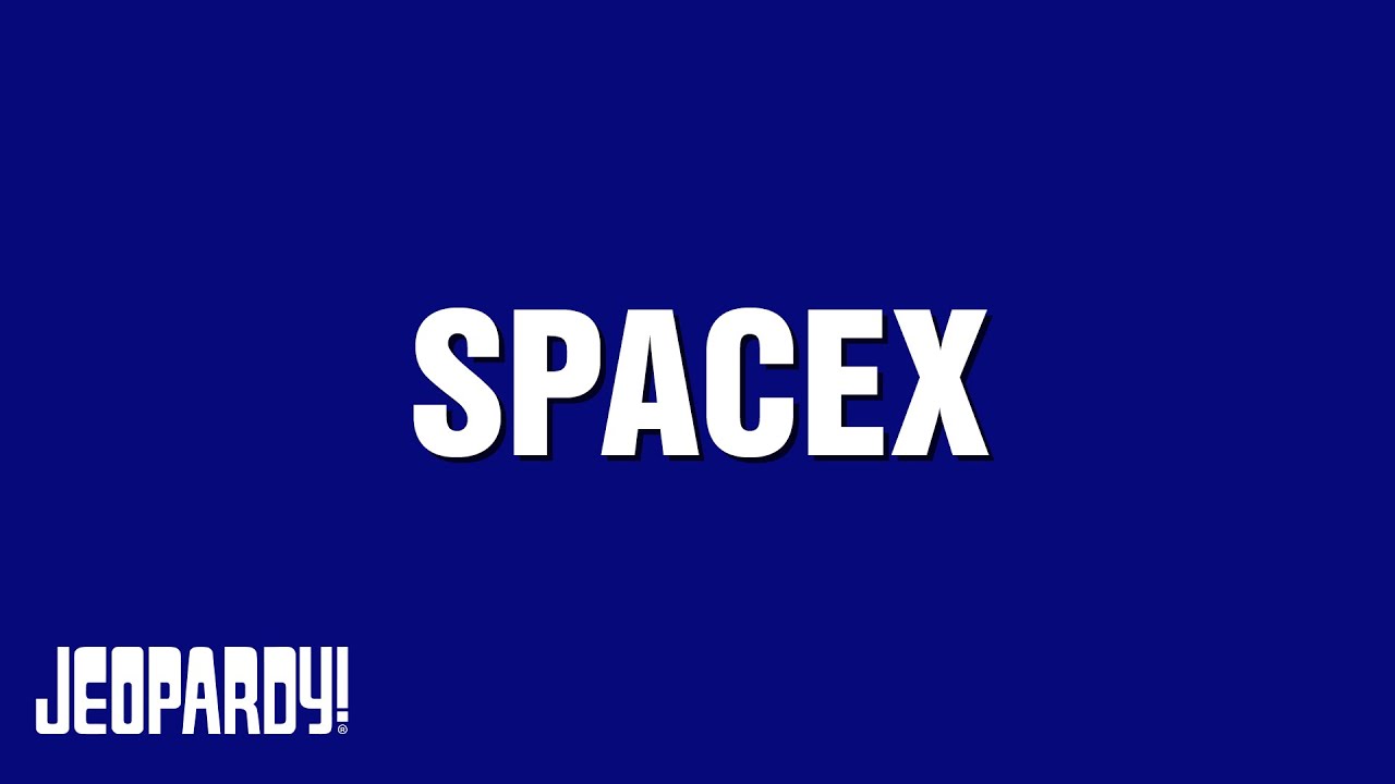 SpaceX | Category | JEOPARDY!