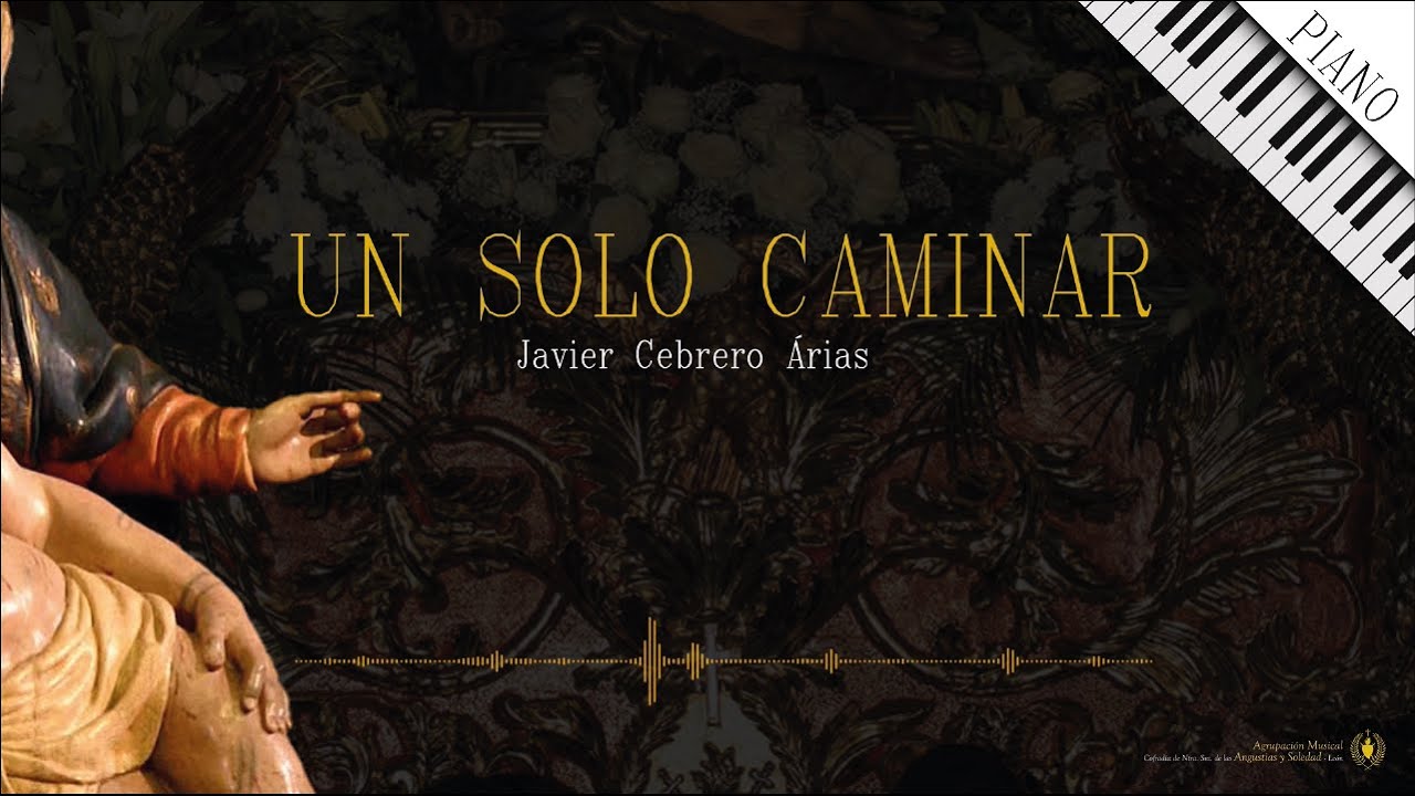 [4K] UN SOLO CAMINAR | PIANO | A.M. Angustias y Soledad (León)
